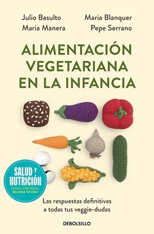 ALIMENTACIÓN VEGETARIANA EN LA INFANCIA | 9788466378857 | BASULTO, JULIO/BLANQUER, MARIA/MANERA, MARIA/SERRANO (PEPE PEDIATRA), DR. PEPE | Galatea Llibres | Llibreria online de Reus, Tarragona | Comprar llibres en català i castellà online