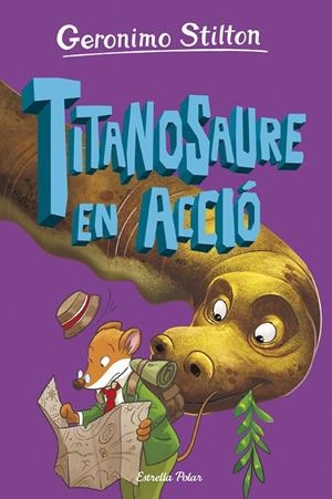L'ILLA DELS DINOSAURES 4. TITANOSAURE EN ACCIÓ! | 9788413898896 | STILTON, GERONIMO | Galatea Llibres | Llibreria online de Reus, Tarragona | Comprar llibres en català i castellà online