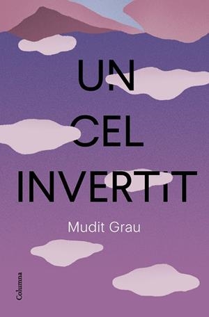 UN CEL INVERTIT | 9788466432337 | GRAU GUASCH, MUDIT | Galatea Llibres | Librería online de Reus, Tarragona | Comprar libros en catalán y castellano online