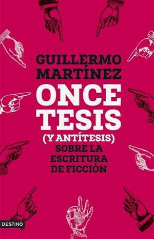 ONCE TESIS (Y ANTÍTESIS) SOBRE LA ESCRITURA DE FICCIÓN | 9788423365654 | MARTÍNEZ, GUILLERMO | Galatea Llibres | Llibreria online de Reus, Tarragona | Comprar llibres en català i castellà online