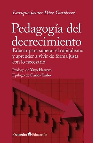 PEDAGOGÍA DEL DECRECIMIENTO | 9788419900920 | DÍEZ GUTIÉRREZ, ENRIQUE JAVIER | Galatea Llibres | Llibreria online de Reus, Tarragona | Comprar llibres en català i castellà online
