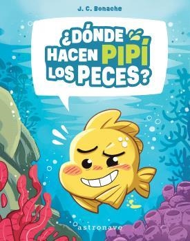 ¿DONDE HACEN PIPI LOS PECES? | 9788467970630 | BONACHE RODRÍGUEZ, JUAN CARLOS | Galatea Llibres | Librería online de Reus, Tarragona | Comprar libros en catalán y castellano online