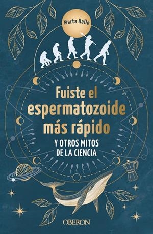 FUISTE EL ESPERMATOZOIDE MÁS RÁPIDO Y OTROS MITOS DE LA CIENCIA | 9788441550568 | ALONSO, MARTA | Galatea Llibres | Llibreria online de Reus, Tarragona | Comprar llibres en català i castellà online