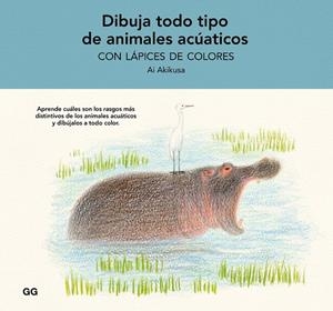 DIBUJA TODO TIPO DE ANIMALES ACUÁTICOS CON LÁPICES DE COLORES | 9788425234880 | AKIKUSA, AI | Galatea Llibres | Llibreria online de Reus, Tarragona | Comprar llibres en català i castellà online