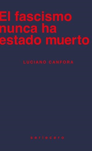 EL FASCISMO NUNCA HA ESTADO MUERTO | 9788412895643 | CANFORA, LUCIANO | Galatea Llibres | Llibreria online de Reus, Tarragona | Comprar llibres en català i castellà online