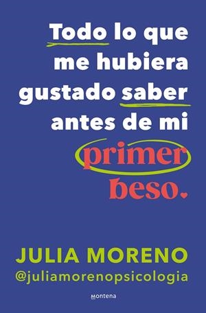 TODO LO QUE ME HUBIERA GUSTADO SABER ANTES DE MI PRIMER BESO | 9788419848079 | MORENO, JULIA | Galatea Llibres | Librería online de Reus, Tarragona | Comprar libros en catalán y castellano online
