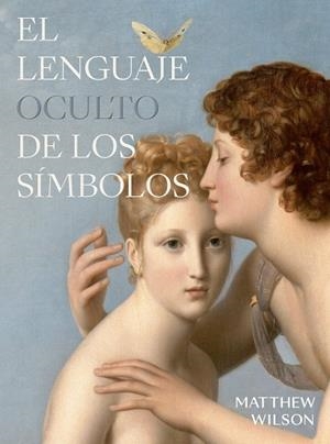 EL LENGUAJE OCULTO DE LOS SÍMBOLOS | 9788412712285 | WILSON, MATHEW | Galatea Llibres | Llibreria online de Reus, Tarragona | Comprar llibres en català i castellà online