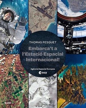 EMBARCA'T A L'ESTACIÓ ESPACIAL INTERNACIONAL | 9788410048829 | PESQUET, THOMAS | Galatea Llibres | Librería online de Reus, Tarragona | Comprar libros en catalán y castellano online