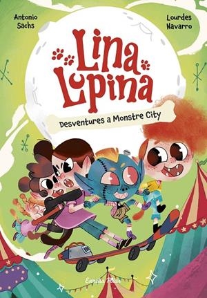 LINA LUPINA 3. DESVENTURES A MONSTRE CITY | 9788413898872 | NAVARRO, LOURDES | Galatea Llibres | Llibreria online de Reus, Tarragona | Comprar llibres en català i castellà online
