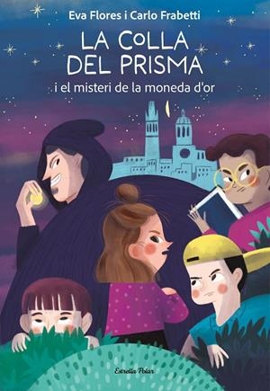 LA COLLA DEL PRISMA I EL MISTERI DE LA MONEDA D'OR | 9788413899008 | FLORES, EVA | Galatea Llibres | Llibreria online de Reus, Tarragona | Comprar llibres en català i castellà online