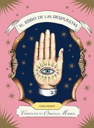 EL LIBRO DE LAS RESPUESTAS CONFÍA EN TU ORÁCULO MÁGICO | 9788419043443 | ELLIOT, GAIA | Galatea Llibres | Librería online de Reus, Tarragona | Comprar libros en catalán y castellano online