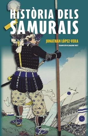 HISTÒRIA DELS SAMURAIS | 9788418865428 | LÓPEZ-VERA, JONATHAN | Galatea Llibres | Librería online de Reus, Tarragona | Comprar libros en catalán y castellano online