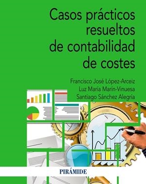 CASOS PRÁCTICOS RESUELTOS DE CONTABILIDAD DE COSTES | 9788436849790 | SÁNCHEZ ALEGRÍA, SANTIAGO/MARÍN VINUESA, LUZ MARÍA/LÓPEZ ARCÉIZ, FRANCISCO JOSÉ | Galatea Llibres | Librería online de Reus, Tarragona | Comprar libros en catalán y castellano online