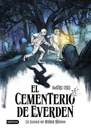 EL CEMENTERIO DE EVERDEN 1. LA TUMBA DE WALTER MALONE | 9788408289135 | OSÉS, BEATRIZ | Galatea Llibres | Librería online de Reus, Tarragona | Comprar libros en catalán y castellano online