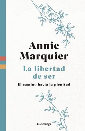 LA LIBERTAD DE SER | 9788419996541 | MARQUIER, ANNIE | Galatea Llibres | Librería online de Reus, Tarragona | Comprar libros en catalán y castellano online