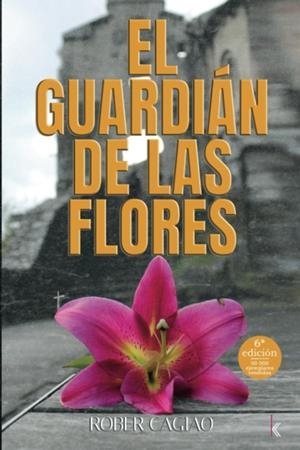 EL GUARDIAN DE LAS FLORES | 9788412700947 | CAGIAO, ROBER | Galatea Llibres | Librería online de Reus, Tarragona | Comprar libros en catalán y castellano online
