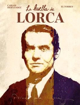LA HUELLA DE LORCA | 9788467972146 | HERNÁNDEZ, CARLOS/EL TORRES | Galatea Llibres | Librería online de Reus, Tarragona | Comprar libros en catalán y castellano online