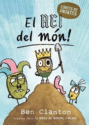 EL REI DEL MÓN! CONTES DE PATATES 2 | 9788426149046 | CLANTON, BEN | Galatea Llibres | Llibreria online de Reus, Tarragona | Comprar llibres en català i castellà online