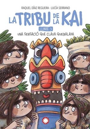 UNA SENSACIÓ QUE CLAVA QUEIXALADA. LA TRIBU DE LA KAI 3 | 9788410090231 | DÍAZ REGUERA, RAQUEL | Galatea Llibres | Librería online de Reus, Tarragona | Comprar libros en catalán y castellano online
