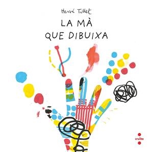 LA MÀ QUE DIBUIXA | 9788466157537 | TULLET, HERVÉ | Galatea Llibres | Librería online de Reus, Tarragona | Comprar libros en catalán y castellano online