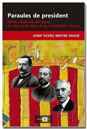 PARAULES DE PRESIDENT. NACIÓ I ESTAT ALS DISCURSOS DE PRAT DE LA RIBA, PUIG I CA | 9788418618895 | MESTRE NOGUÉ, JOSEP VICENÇ | Galatea Llibres | Llibreria online de Reus, Tarragona | Comprar llibres en català i castellà online