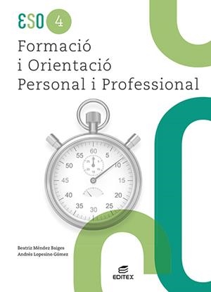 FORMACIÓ I ORIENTACIÓ PERSONAL I PROFESSIONAL 4º ESO | 9788411346559 | MÉNDEZ BAIGES, BEATRIZ/LOPESINO GÓMEZ, ANDRÉS | Galatea Llibres | Librería online de Reus, Tarragona | Comprar libros en catalán y castellano online