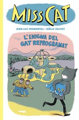 MISS CAT. L'ENIGMA DEL GAT REPROGRAMAT | 9788412863109 | FROMENTAL, JEAN-LUC/JOLIVET, JOËLLE | Galatea Llibres | Librería online de Reus, Tarragona | Comprar libros en catalán y castellano online