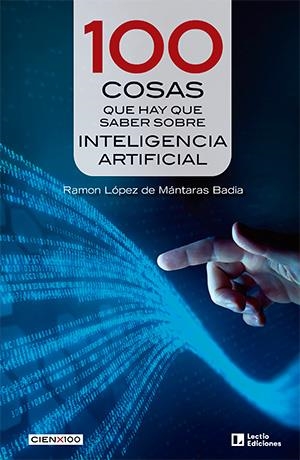 100 COSAS QUE HAY QUE SABER SOBRE INTELIGENCIA ARTIFICIAL | 9788418735684 | LÓPEZ DE MÁNTARAS BADIA, RAMON | Galatea Llibres | Llibreria online de Reus, Tarragona | Comprar llibres en català i castellà online