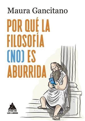 ¿POR QUÉ LA FILOSOFÍA (NO) ES ABURRIDA? | 9788419703743 | GANCITANO, MAURA | Galatea Llibres | Librería online de Reus, Tarragona | Comprar libros en catalán y castellano online