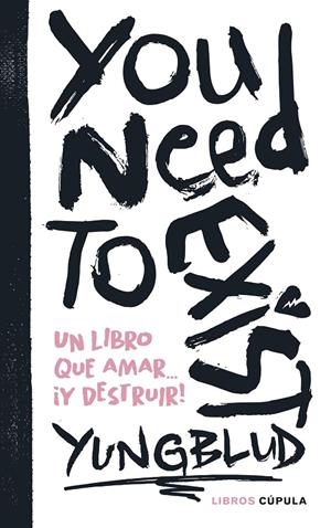 YOU NEED TO EXIST | 9788448041922 | YUNGBLUD | Galatea Llibres | Librería online de Reus, Tarragona | Comprar libros en catalán y castellano online