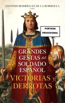 GRANDES GESTAS DEL SOLDADO ESPAÑOL | 9788410523838 | RODRÍGUEZ DE LA BORBOLLA, ANTONIO | Galatea Llibres | Librería online de Reus, Tarragona | Comprar libros en catalán y castellano online