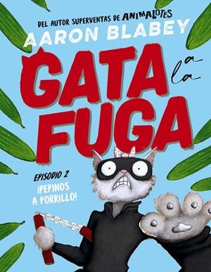 GATA A LA FUGA 2: ¡PEPINOS A PORRILLO! | 9788414336656 | BLABEY, AARON | Galatea Llibres | Librería online de Reus, Tarragona | Comprar libros en catalán y castellano online