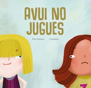 AVUI NO JUGUES | 9788419253002 | SERRANO, PILAR | Galatea Llibres | Llibreria online de Reus, Tarragona | Comprar llibres en català i castellà online