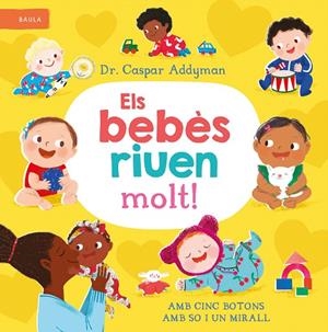ELS BEBÈS RIUEN MOLT! | 9788447953301 | ADDYMAN, DR. CASPAR | Galatea Llibres | Librería online de Reus, Tarragona | Comprar libros en catalán y castellano online