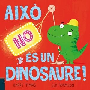AIXÒ NO ÉS UN DINOSAURE! | 9788447953417 | TIMMS, BARRY | Galatea Llibres | Librería online de Reus, Tarragona | Comprar libros en catalán y castellano online
