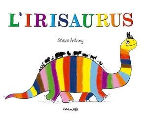 L'IRISAURUS | 9788484706762 | ANTONY, ESTEVE | Galatea Llibres | Llibreria online de Reus, Tarragona | Comprar llibres en català i castellà online