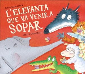 L'ELEFANTA QUE VA VENIR A SOPAR | 9788448868789 | SMALLMAN, STEVE | Galatea Llibres | Librería online de Reus, Tarragona | Comprar libros en catalán y castellano online