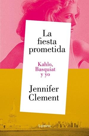 LA FIESTA PROMETIDA. KAHLO, BASQUIAT Y YO | 9788426430953 | CLEMENT, JENNIFER | Galatea Llibres | Librería online de Reus, Tarragona | Comprar libros en catalán y castellano online
