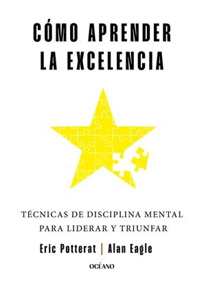 CÓMO APRENDER LA EXCELENCIA | 9788449461323 | POTTERAT, ERIC/EAGLE, ALAN | Galatea Llibres | Librería online de Reus, Tarragona | Comprar libros en catalán y castellano online