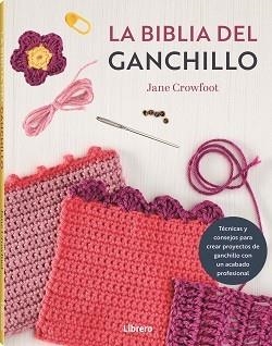 LABIBLIA DEL GANCHILLO | 9788411540759 | CROWFOOT, JANE | Galatea Llibres | Librería online de Reus, Tarragona | Comprar libros en catalán y castellano online