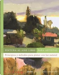 PINTURA AL AIRE LIBRE PARA ARTISTAS | 9788411540803 | ERICKSON, AIMEE | Galatea Llibres | Librería online de Reus, Tarragona | Comprar libros en catalán y castellano online