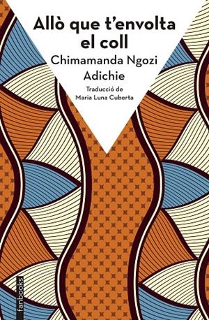 ALLÒ QUE T'ENVOLTA EL COLL | 9788410028272 | NGOZI ADICHIE, CHIMAMANDA | Galatea Llibres | Librería online de Reus, Tarragona | Comprar libros en catalán y castellano online