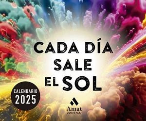 CALENDARIO DE MESA CADA DÍA SALE EL SOL 2025 | 9788419870711 | AMAT EDITORIAL | Galatea Llibres | Llibreria online de Reus, Tarragona | Comprar llibres en català i castellà online
