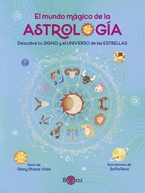 EL MUNDO MÁGICO DE LA ASTROLOGIA | 9788419262554 | VIOLA, GINNY CHIARA/AGUILA, HELENA | Galatea Llibres | Librería online de Reus, Tarragona | Comprar libros en catalán y castellano online