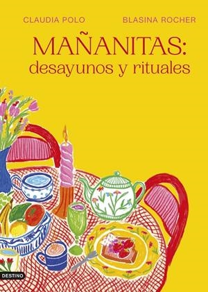 MAÑANITAS: DESAYUNOS Y RITUALES | 9788423365548 | POLO BARRACHINA, CLAUDIA/ROCHER, BLASINA | Galatea Llibres | Librería online de Reus, Tarragona | Comprar libros en catalán y castellano online