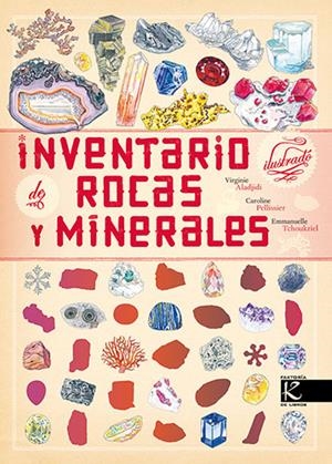 INVENTARIO ILUSTRADO DE ROCAS Y MINERALES | 9788419213556 | ALADJIDI, VIRGINIE/PELLISSIER, CAROLINE | Galatea Llibres | Llibreria online de Reus, Tarragona | Comprar llibres en català i castellà online