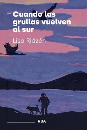 CUANDO LAS GRULLAS VUELVEN AL SUR | 9788411326544 | RIDZÉN, LISA | Galatea Llibres | Llibreria online de Reus, Tarragona | Comprar llibres en català i castellà online