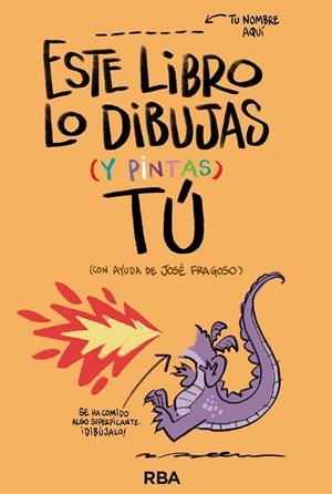 ESTE LIBRO LO DIBUJAS (Y PINTAS) TÚ | 9788411325554 | FRAGOSO, JOSÉ | Galatea Llibres | Llibreria online de Reus, Tarragona | Comprar llibres en català i castellà online
