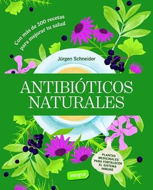 ANTIBIÓTICOS NATURALES | 9788491872870 | SCHNEIDER, JURGEN | Galatea Llibres | Llibreria online de Reus, Tarragona | Comprar llibres en català i castellà online