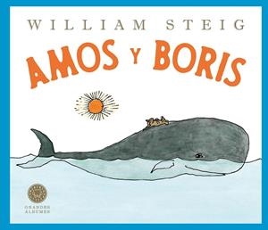 AMOS Y BORIS (GRANDES ÁLBUMES) | 9788410025882 | STEIG, WILLIAM | Galatea Llibres | Librería online de Reus, Tarragona | Comprar libros en catalán y castellano online